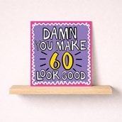 Age 60 Birthday Card - Damn You Make 60 Look Good Age 60 Birthday Card - Damn You Make 60 Look Good