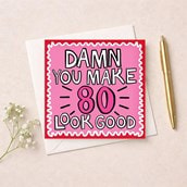 Age 80 Birthday Card - Damn You Make 80 Look Good