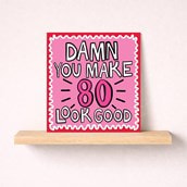 Age 80 Birthday Card - Damn You Make 80 Look Good