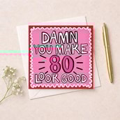 Age 80 Birthday Card - Damn You Make 80 Look Good