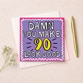 Age 90 Birthday Card - Damn You Make 90 Look Good Age 90 Birthday Card - Damn You Make 90 Look Good