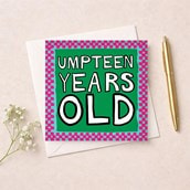 Birthday Card - Umpteen Years Old Birthday Card - Umpteen Years Old
