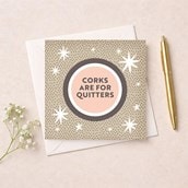 Open Card - Corks Are For Quitters Open Card - Corks Are For Quitters