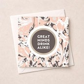 Open Card - Great Minds Drink Alike!