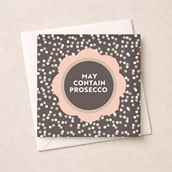 Open Card - May Contain Prosecco Open Card - May Contain Prosecco
