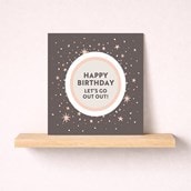 Birthday Card - Let's Go Out!