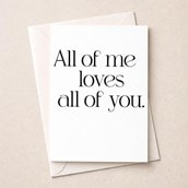 Just To Say Card - All Of Me Loves All Of You