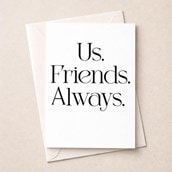 Friendship Card - Us Friends Always Friendship Card - Us Friends Always