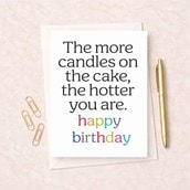 Birthday Card - The More Candles The Hotter You Are Birthday Card - The More Candles The Hotter You Are