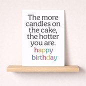 Birthday Card - The More Candles The Hotter You Are