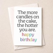 Birthday Card - The More Candles The Hotter You Are Birthday Card - The More Candles The Hotter You Are