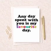 Just To Say Card - Any Day Spent With You