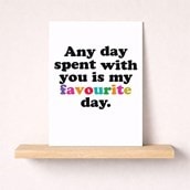 Just To Say Card - Any Day Spent With You Just To Say Card - Any Day Spent With You