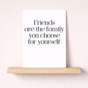 Friendship Card - Friends Are The Family You Choose Yourself