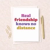 Friendship Card - Real Friendship Knows No Distance Friendship Card - Real Friendship Knows No Distance