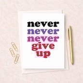 Just To Say Card - Never Give Up Just To Say Card - Never Give Up