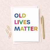 Birthday Card - Old Lives Matter