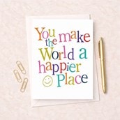 Just To Say Card - You Make The World A Happier Place