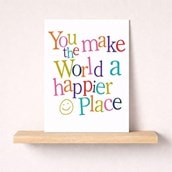 Just To Say Card - You Make The World A Happier Place Just To Say Card - You Make The World A Happier Place