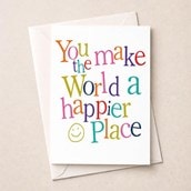 Just To Say Card - You Make The World A Happier Place Just To Say Card - You Make The World A Happier Place