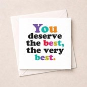 Just To Say Card - You deserve the best
