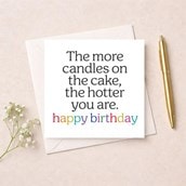 Birthday Card - More Candles On The Cake The Hotter You Are Birthday Card - More Candles On The Cake The Hotter You Are