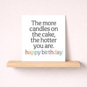 Birthday Card - More Candles On The Cake The Hotter You Are