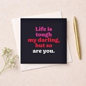 Thinking Of You Card - Life Is Tough My Darling, But So Are You Thinking Of You Card - Life Is Tough My Darling, But So Are You