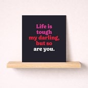 Thinking Of You Card - Life Is Tough My Darling, But So Are You