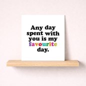 Just To Say Card - Any day spent with you Just To Say Card - Any day spent with you