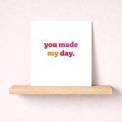 Just To Say Card - You Made My Day