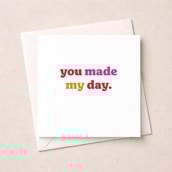 Just To Say Card - You Made My Day
