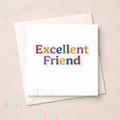 Friendship Card - Excellent Friend