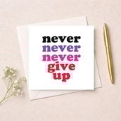 Just To Say Card - Never Give Up