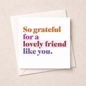 Friendship Card - So grateful for a lovely friend like you