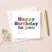 Birthday Card - Happy Birthday To You Birthday Card - Happy Birthday To You