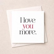 Anniversary Card - I love you more