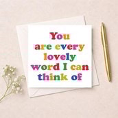 Just To Say Card - You are every lovely word