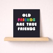 Friendship Card - Old Friends Are True Friends