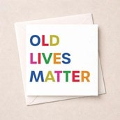 Birthday Card - Old Lives Matter Birthday Card - Old Lives Matter