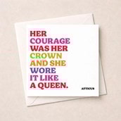 Just To Say Card - Her Courage Was Her Crown