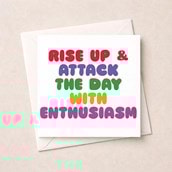 Just To Say Card - Attack The Day With Enthusiasm