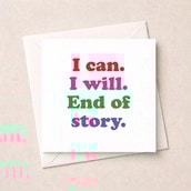 Just To Say Card - I Can I Will End Of Story