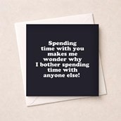 Just To Say Card - Spending Time With You