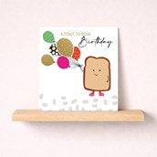 Birthday Card - Slice of Toast Birthday Card - Slice of Toast