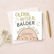 Birthday Card - Older, Wiser, Balder Birthday Card - Older, Wiser, Balder