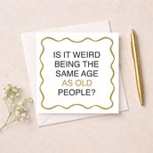 Birthday Card - Same Age As Old People