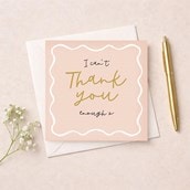 Thank You Card - I Can't Thank You Enough