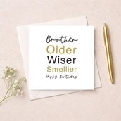 Brother Birthday Card - Older, Wiser, Smellier