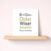 Brother Birthday Card - Older, Wiser, Smellier